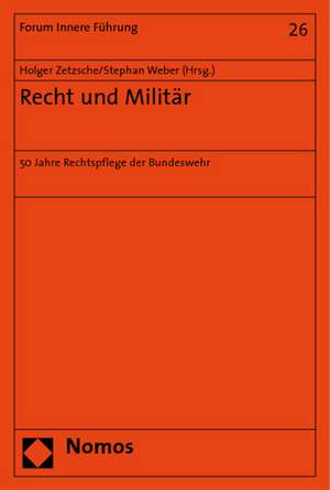 Recht Und Militar: 50 Jahre Rechtspflege Der Bundeswehr de Holger Zetzsche