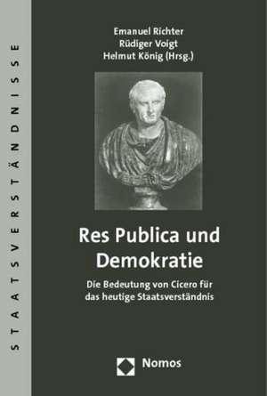 Res Publica Und Demokratie: Die Bedeutung Von Cicero Fur Das Heutige Staatsverstandnis de Emanuel Richter