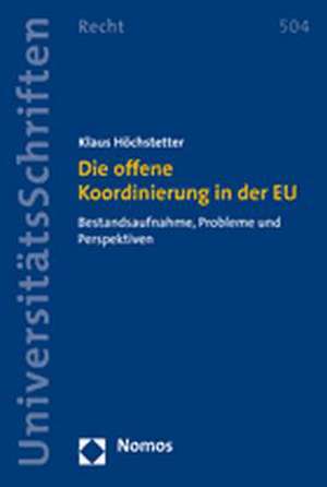 Die Offene Koordinierung in Der Eu: Bestandsaufnahme, Probleme Und Perspektiven de Klaus Höchstetter