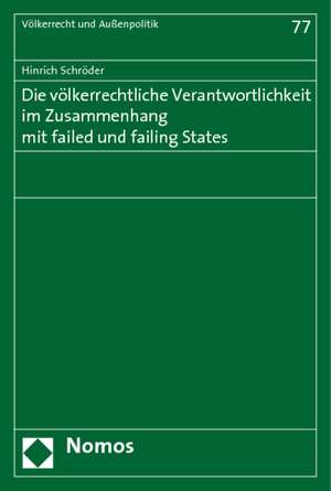 Die völkerrechtliche Verantwortlichkeit im Zusammenhang mit failed und failing States de Hinrich Schröder