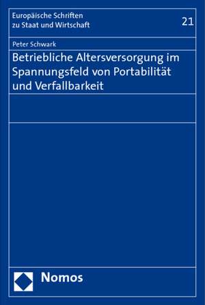 Betriebliche Altersversorgung im Spannungsfeld von Portabilität und Verfallbarkeit de Peter Schwark