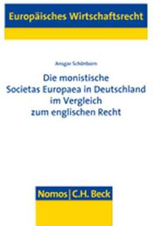 Die monistische Societas Europaea in Deutschland im Vergleich zum englischen Recht de Ansgar Schönborn