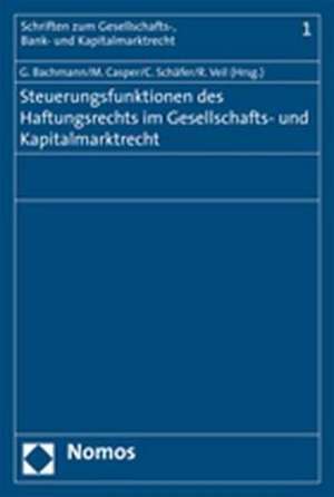 Steuerungsfunktionen des Haftungsrechts im Gesellschafts- und Kapitalmarktrecht de Gregor Bachmann