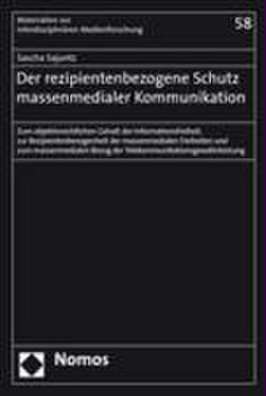 Der rezipientenbezogene Schutz massenmedialer Kommunikation de Sascha Sajuntz