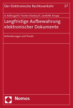 Langfristige Aufbewahrung Elektronischer Dokumente: Anforderungen Und Trends de Alexander Roßnagel