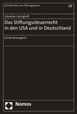 Das Stiftungssteuerrecht in den USA und Deutschland de Sebastian Geringhoff