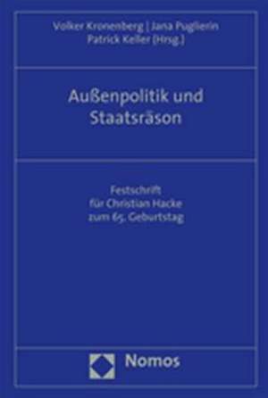 Aussenpolitik Und Staatsrason: Festschrift Fur Christian Hacke Zum 65. Geburtstag de Volker Kronenberg