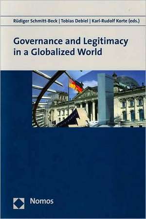 Governance and Legitimacy in a Globalized World de Rüdiger Schmitt-Beck