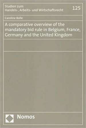 A comparative overview of the mandatory bid rule in Belgium, France, Germany and the United Kingdom de Caroline Bolle