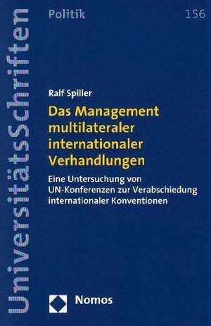 Das Management multilateraler internationaler Verhandlungen de Ralf Spiller