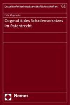 Dogmatik Des Schadensersatzes Im Patentrecht: Von Der Militar- Zur Zivilmacht de Felix Klopmeier