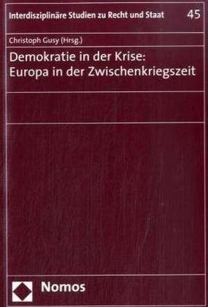 Demokratie in der Krise: Europa in der Zwischenkriegszeit de Christoph Gusy