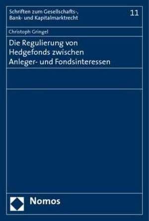 Die Regulierung von Hedgefonds zwischen Anleger- und Fondsinteressen de Christoph Gringel