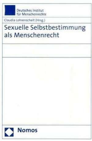 Sexuelle Selbstbestimmung ALS Menschenrecht: Liber Amicorum Thomas Blanke de Claudia Lohrenscheit