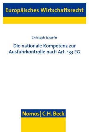 Die nationale Kompetenz zur Ausfuhrkontrolle nach Art. 133 EG de Christoph Schaefer