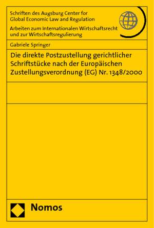 Die Direkte Postzustellung Gerichtlicher Schriftstucke Nach Der Europaischen Zustellungsverordnung (Eg) NR. 1348/2000: Von Der Wertpapierdienstleistungsrichtlinie Zur Mifid de Gabriele Springer