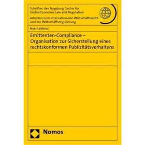 Emittenten-Compliance - Organisation Zur Sicherstellung Eines Rechtskonformen Publizitatsverhaltens: Zum 65. Geburtstag Am 11.11.2009 de Axel Lebherz