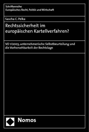 Rechtssicherheit im europäischen Kartellverfahren? de Sascha C. Pelka