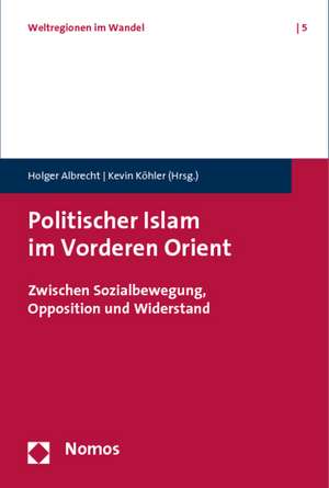 Politischer Islam im Vorderen Orient de Holger Albrecht