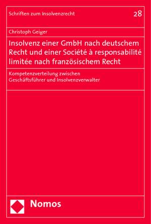 Insolvenz einer GmbH nach deutschem Recht und einer Société à responsabilité limitée nach französischem Recht de Christoph Geiger