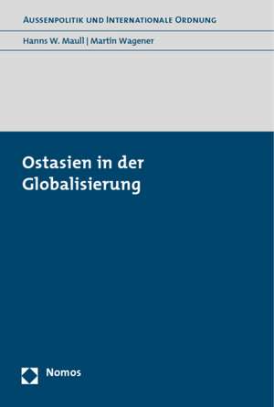 Ostasien in der Globalisierung de Hanns W. Maull