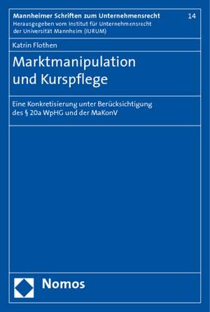 Marktmanipulation Und Kurspflege: Eine Konkretisierung Unter Berucksichtigung Des 20a Wphg Und Der Makonv de Katrin Flothen