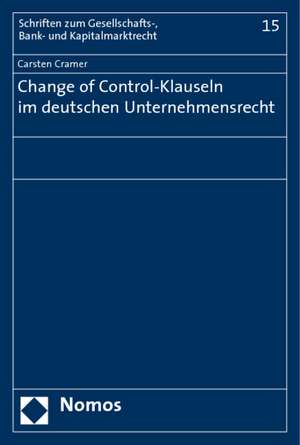 Change of Control-Klauseln Im Deutschen Unternehmensrecht: 25 Jahre Arbeitsgemeinschaft Strafrecht Des Deutschen Anwaltvereins de Carsten Cramer