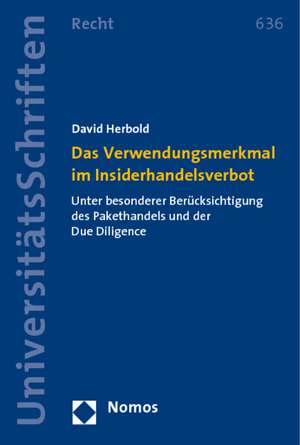 Das Verwendungsmerkmal im Insiderhandelsverbot de David Herbold