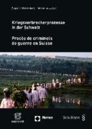 Kriegsverbrecherprozesse in Der Schweiz - Proces de Criminels de Guerre En Suisse: 'Fruhformen, Ursachen, Entwicklungen, Folgen' de Andreas R. Ziegler