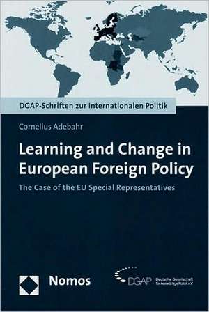 Learning and Change in European Foreign Policy de Cornelius Adebahr