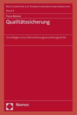 Qualitatssicherung: Grundlagen Eines Dienstleistungsverwaltungsrechts de Franz Reimer