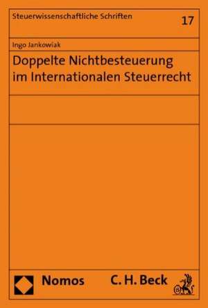 Doppelte Nichtbesteuerung im Internationalen Steuerrecht de Ingo Jankowiak