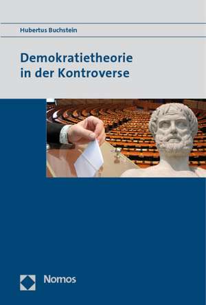 Demokratietheorie in der Kontroverse de Hubertus Buchstein