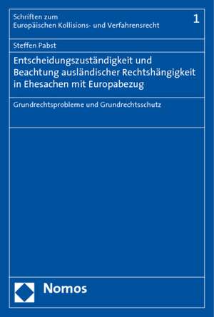 Entscheidungszuständigkeit und Beachtung ausländischer Rechtshängigkeit in Ehesachen mit Europabezug de Steffen Pabst