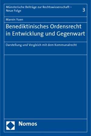 Benediktinisches Ordensrecht in Entwicklung und Gegenwart de Marvin Yuen