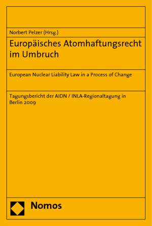 Europäisches Atomhaftungsrecht im Umbruch de Norbert Pelzer