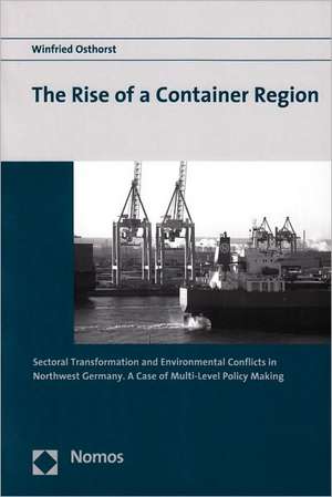 The Rise of a Container Region de Winfried Osthorst