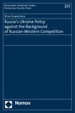 Russia's Ukraine Policy against the Background of Russian-Western Competition de Elena Kropatcheva