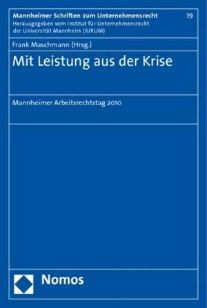 Mit Leistung Aus Der Krise: Mannheimer Arbeitsrechtstag 2010 de Frank Maschmann