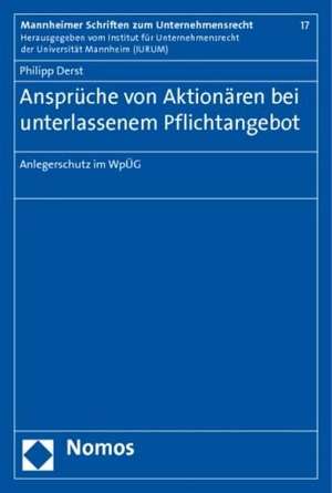 Anspruche Von Aktionaren Bei Unterlassenem Pflichtangebot: Anlegerschutz Im Wpug de Philipp Derst