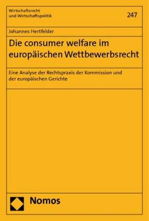 Die consumer welfare im europäischen Wettbewerbsrecht de Johannes Hertfelder