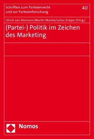 (Partei-) Politik Im Zeichen Des Marketing: Unter Besonderer Berucksichtigung Der Friedenspflicht de Ulrich von Alemann