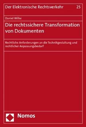 Die rechtssichere Transformation von Dokumenten de Daniel Wilke