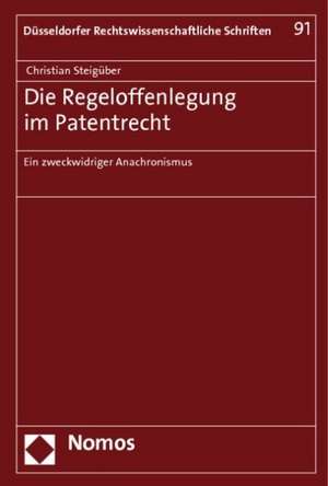 Die Regeloffenlegung im Patentrecht de Christian Steigüber