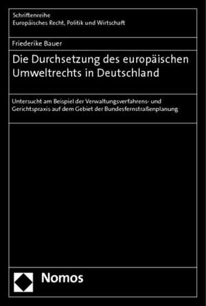 Die Durchsetzung des europäischen Umweltrechts in Deutschland de Friederike Bauer