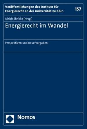 Energierecht im Wandel de Ulrich Ehricke