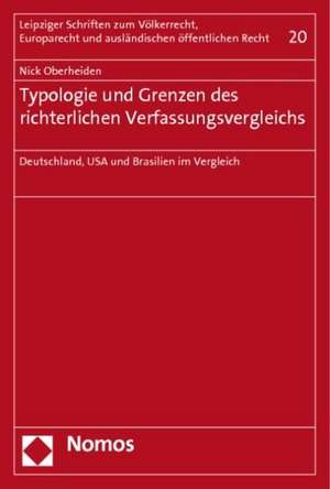 Typologie Und Grenzen Des Richterlichen Verfassungsvergleichs: Deutschland, USA Und Brasilien Im Vergleich de Nick Oberheiden