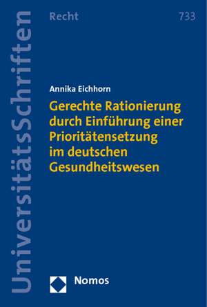 Gerechte Rationierung durch Einführung einer Prioritätensetzung im deutschen Gesundheitswesen de Annika Eichhorn