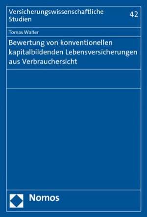 Bewertung Von Konventionellen Kapitalbildenden Lebensversicherungen Aus Verbrauchersicht: Uberlegungen Fur Eine Harmonisierung Des Verwandten-, Betreuungs- Und Geschiedenenunterhalts de Tomas Walter