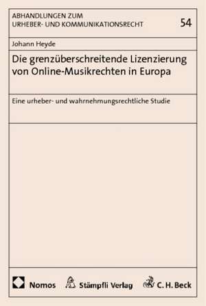 Die grenzüberschreitende Lizenzierung von Online-Musikrechten in Europa de Johann Heyde